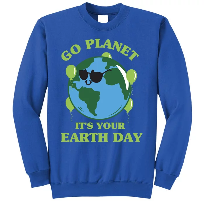 Go Planet It's Your Earth Day Funny Cute Earth Day Gift Sweatshirt