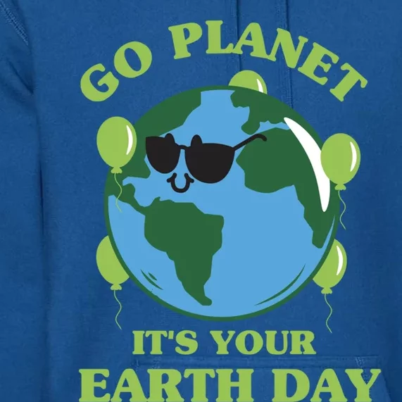 Go Planet It's Your Earth Day Funny Cute Earth Day Gift Premium Hoodie