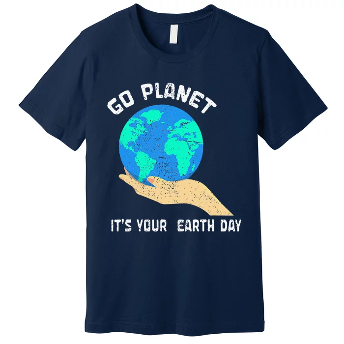 Go Planet Its Your Earth Day Planet Anniversary Earth Day Premium T-Shirt