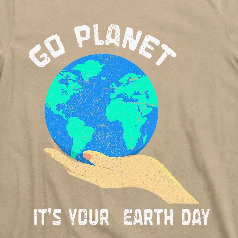 Go Planet Its Your Earth Day Planet Anniversary Earth Day T-Shirt