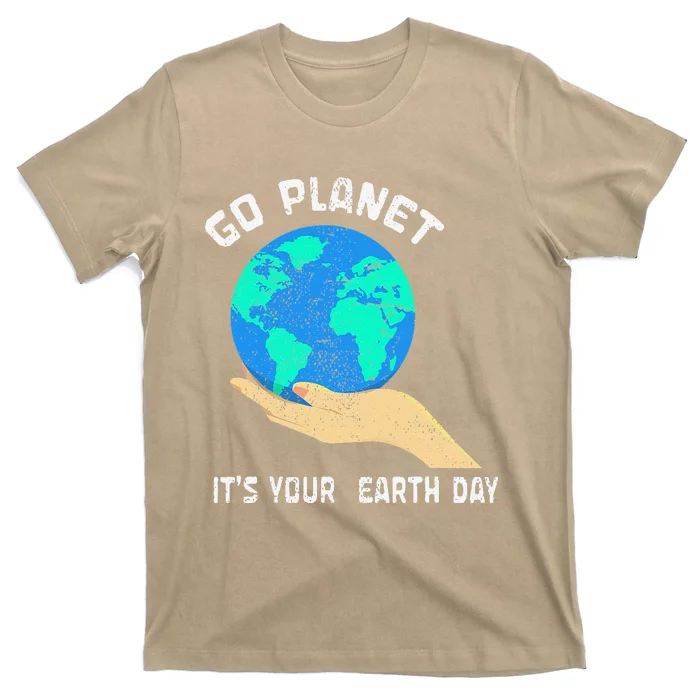 Go Planet Its Your Earth Day Planet Anniversary Earth Day T-Shirt