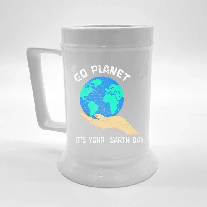 Go Planet Its Your Earth Day Planet Anniversary Earth Day Front & Back Beer Stein