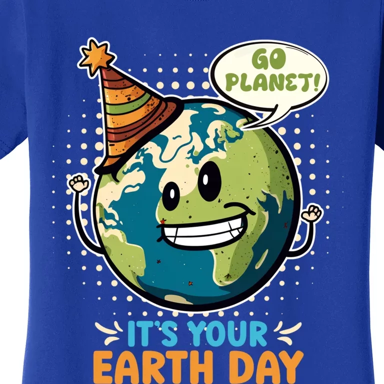 Go Planet It´s Your Earth Day Save The Earth Meaningful Gift Women's T-Shirt