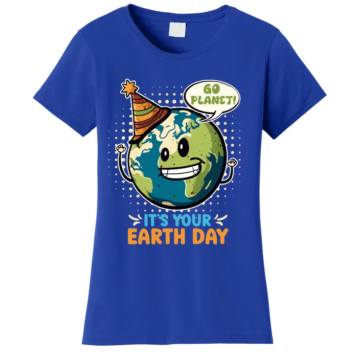 Go Planet It´s Your Earth Day Save The Earth Meaningful Gift Women's T-Shirt