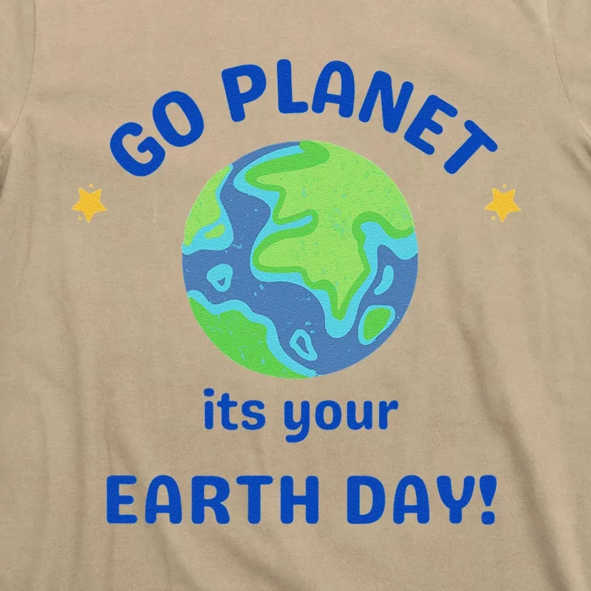 Go Planet Its Your Earth Day T-Shirt