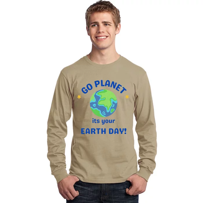 Go Planet Its Your Earth Day Tall Long Sleeve T-Shirt