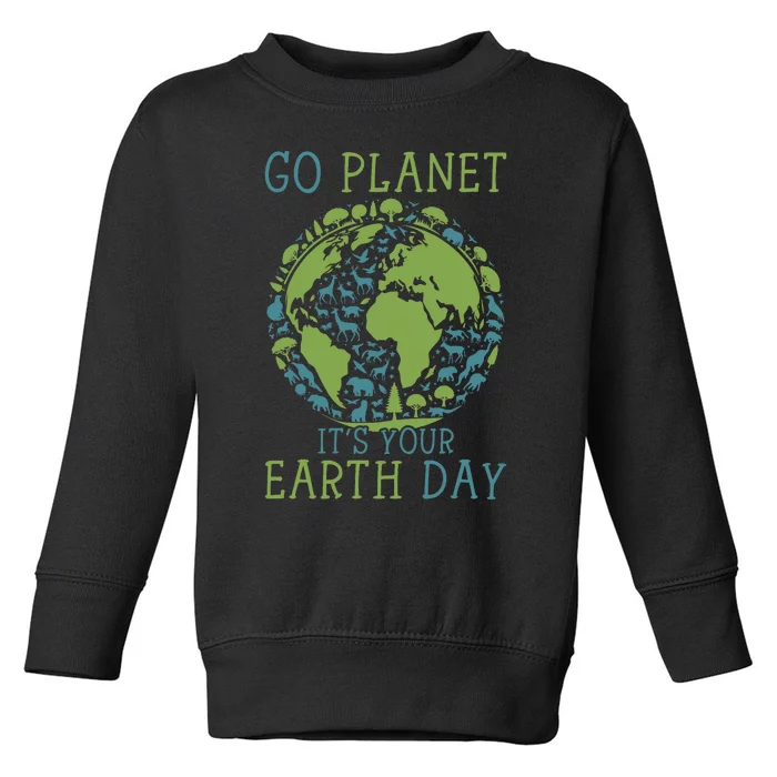 Go Planet ItS Your Earth Day 2024 Teachers Toddler Sweatshirt