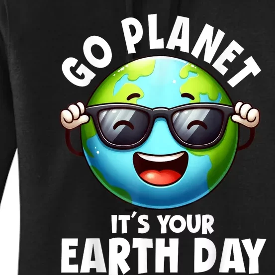 Go Planet ItS Your Earth Day Cute Earth Women's Pullover Hoodie