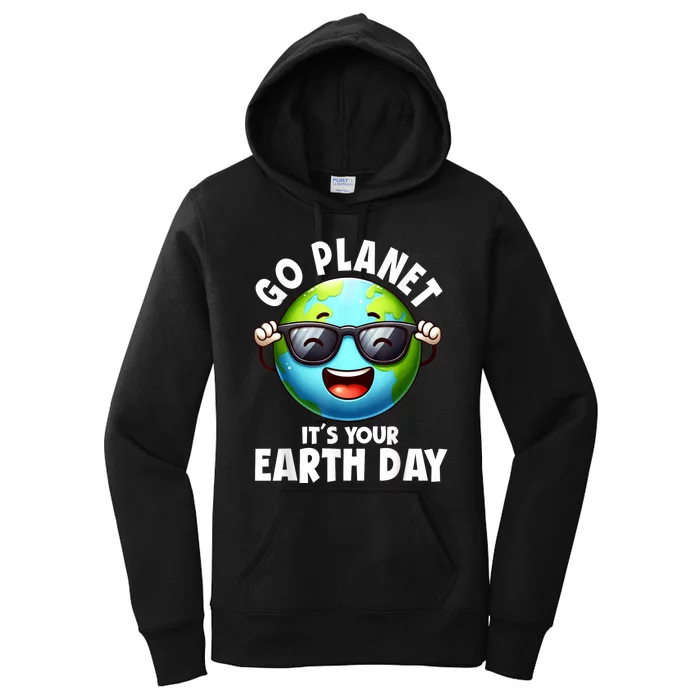 Go Planet ItS Your Earth Day Cute Earth Women's Pullover Hoodie