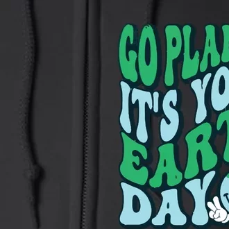 Go Planet Its Your Earth Day Full Zip Hoodie