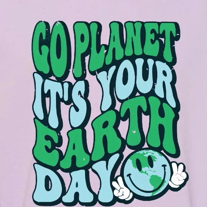 Go Planet Its Your Earth Day Garment-Dyed Sweatshirt