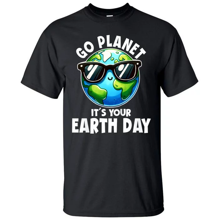 Go Planet ItS Your Earth Day Cute Earth Tall T-Shirt