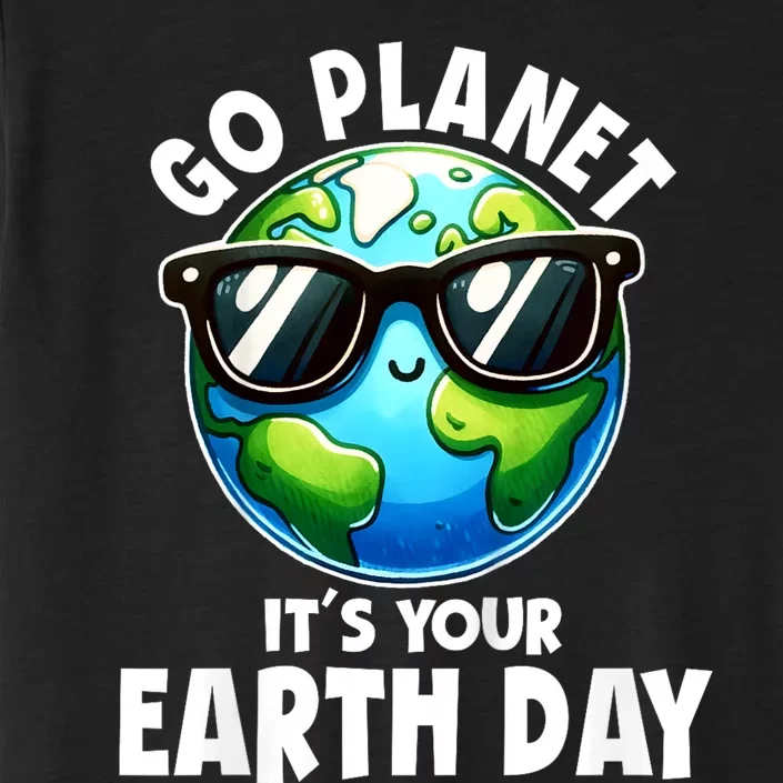 Go Planet ItS Your Earth Day Cute Earth ChromaSoft Performance T-Shirt