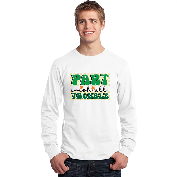 Groovy Part Irish All Trouble Saint Patrick Day Long Sleeve Shirt