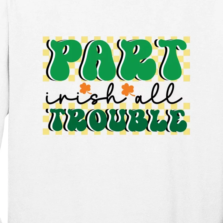 Groovy Part Irish All Trouble Saint Patrick Day Long Sleeve Shirt