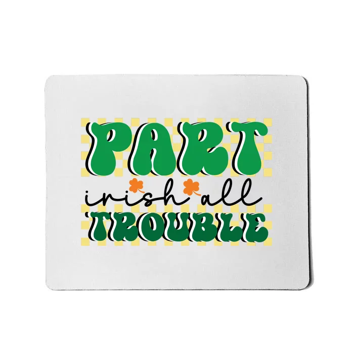 Groovy Part Irish All Trouble Saint Patrick Day Mousepad