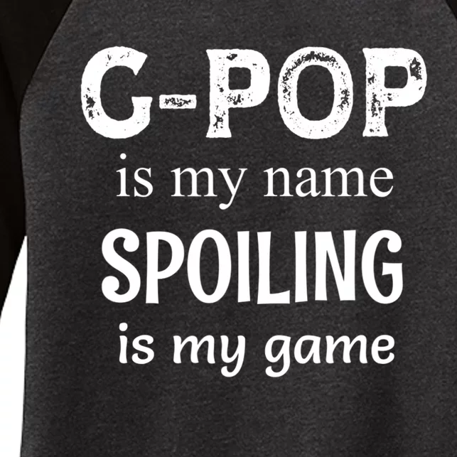 G Pop Is My Name Spoiling Is My Game Grandpop Grandpa Women's Tri-Blend 3/4-Sleeve Raglan Shirt