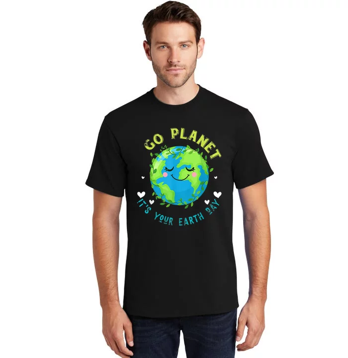 Go Planet ItS Your Earth Day Tall T-Shirt