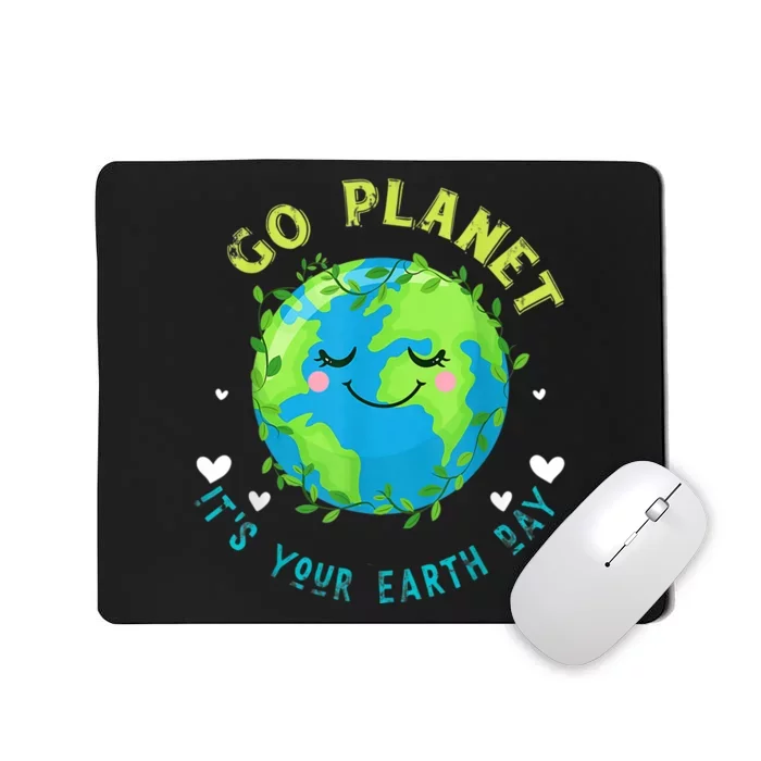 Go Planet ItS Your Earth Day Mousepad