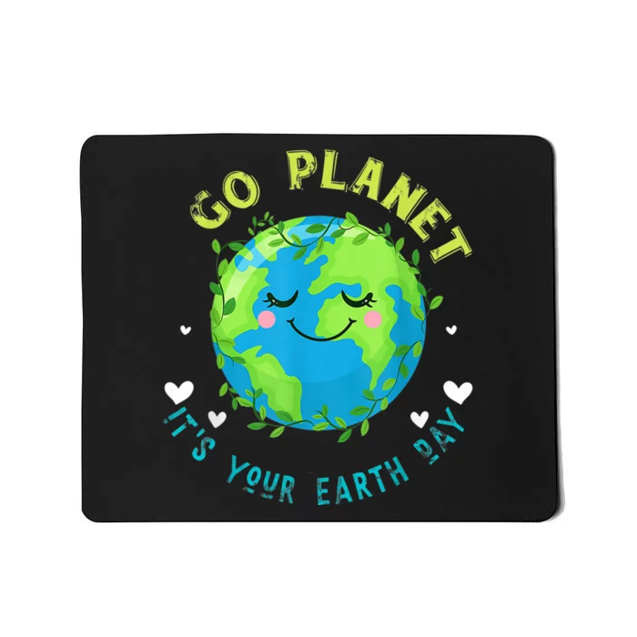 Go Planet ItS Your Earth Day Mousepad