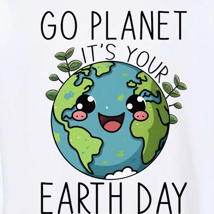 Go Planet Its Your Earth Day 2024 Teacher Cute Earth Garment-Dyed Sweatshirt