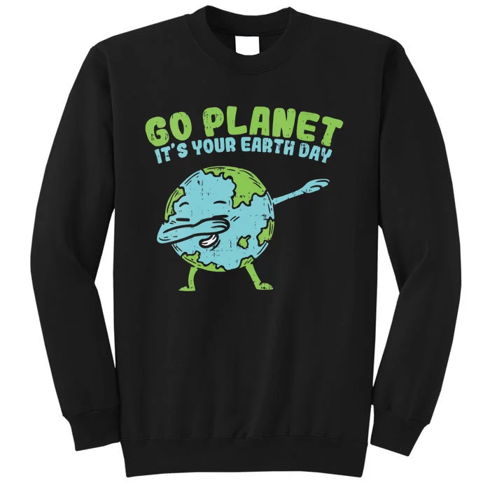 Go Planet Its Your Earth Day Funny Dabbing Dab Dance Tall Sweatshirt