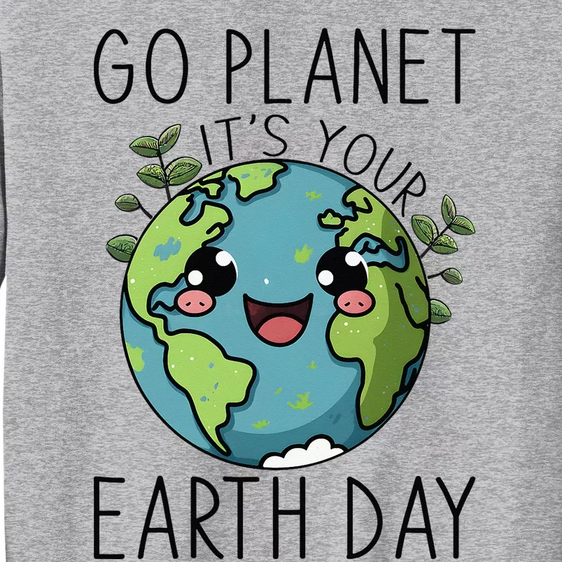 Go Planet Its Your Earth Day 2024 Teacher Tall Sweatshirt