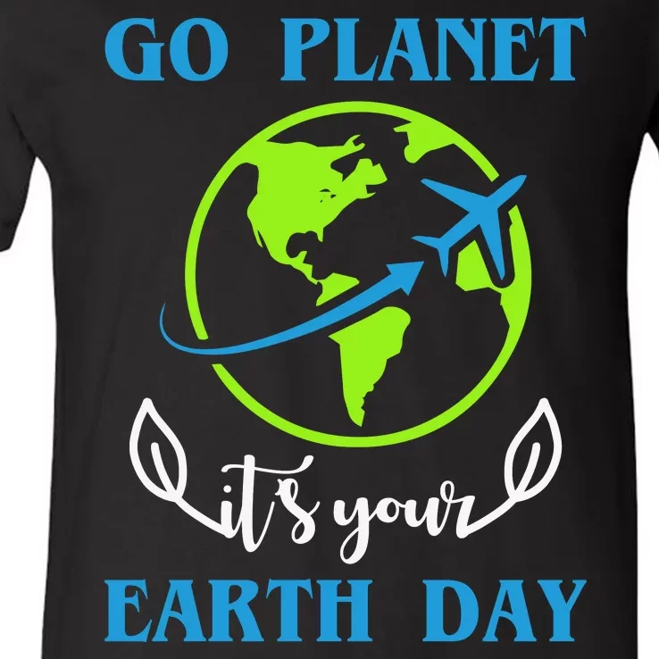 Go Planet It's Your Earth Day V-Neck T-Shirt