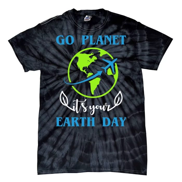 Go Planet It's Your Earth Day Tie-Dye T-Shirt