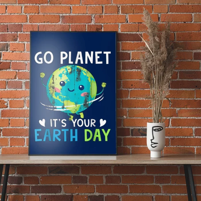 Go Planet It's Your Earth Day Poster