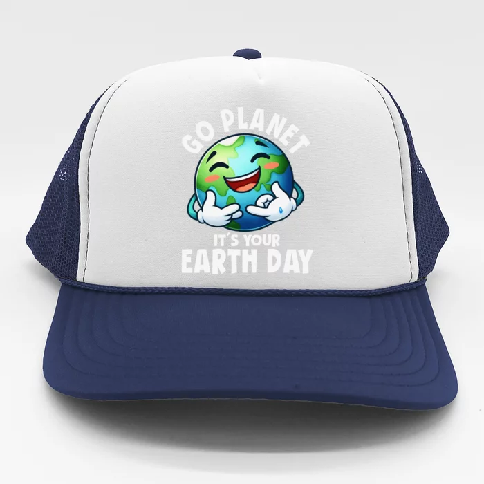 Go Planet ItS Your Earth Day Cute Earth Trucker Hat