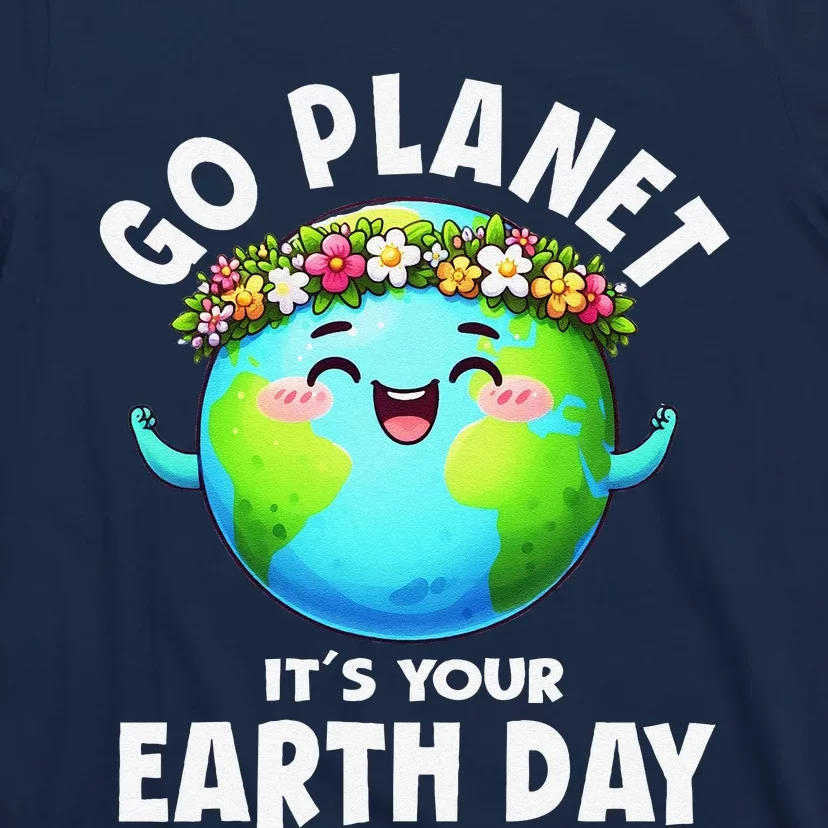 Go Planet ItS Your Earth Day Cute Earth T-Shirt