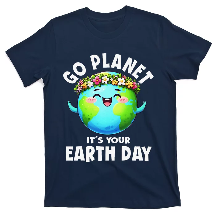 Go Planet ItS Your Earth Day Cute Earth T-Shirt