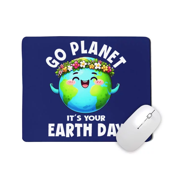 Go Planet ItS Your Earth Day Cute Earth Mousepad