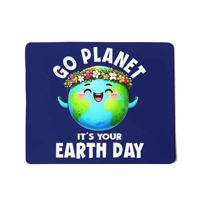 Go Planet ItS Your Earth Day Cute Earth Mousepad