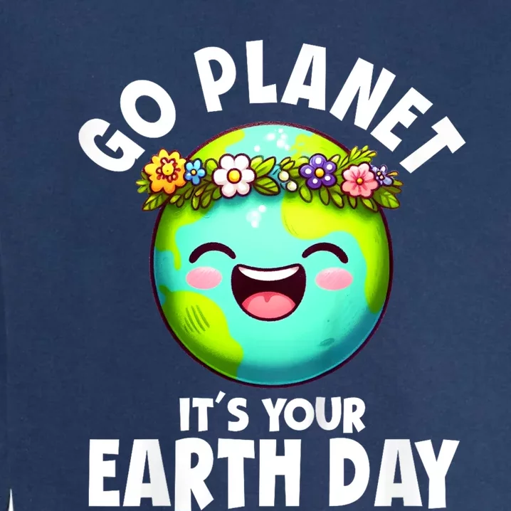 Go Planet ItS Your Earth Day Cute Earth Garment-Dyed Sweatshirt