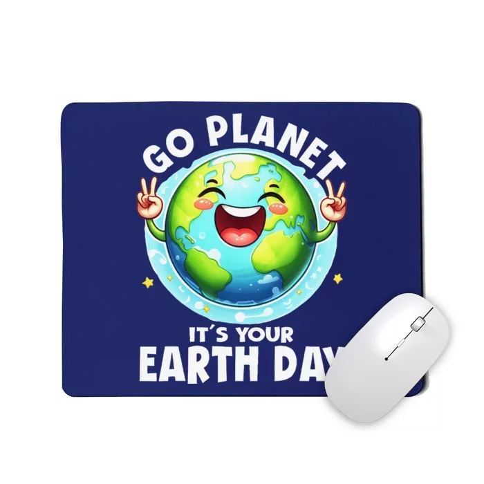 Go Planet ItS Your Earth Day Cute Earth Mousepad