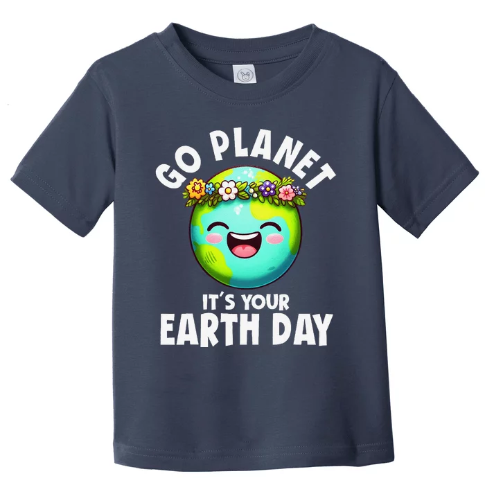 Go Planet ItS Your Earth Day Cute Earth Toddler T-Shirt