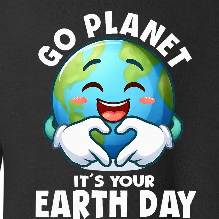 Go Planet ItS Your Earth Day Cute Earth Toddler Sweatshirt