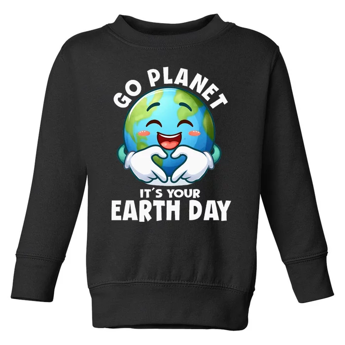 Go Planet ItS Your Earth Day Cute Earth Toddler Sweatshirt