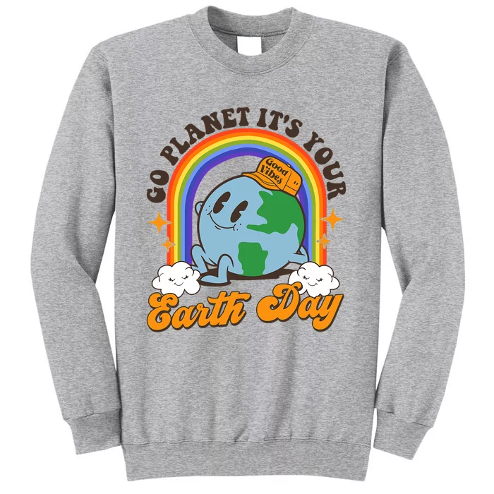 Go Planet Its Your Earth Day Teacher Groovy Environment Tall Sweatshirt