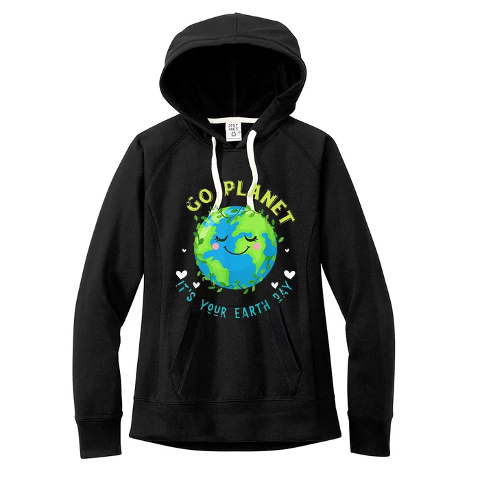 Go Planet ItS Your Earth Day Earth Day Women's Fleece Hoodie