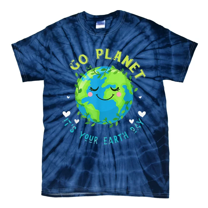 Go Planet ItS Your Earth Day Earth Day Tie-Dye T-Shirt