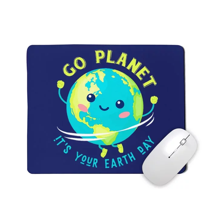 Go Planet Its Your Earth Day Mousepad