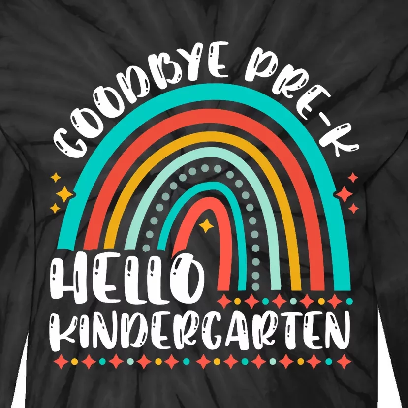 Goodbye Pre K Hello Kindergarten Here I Come Graduation Tie-Dye Long Sleeve Shirt