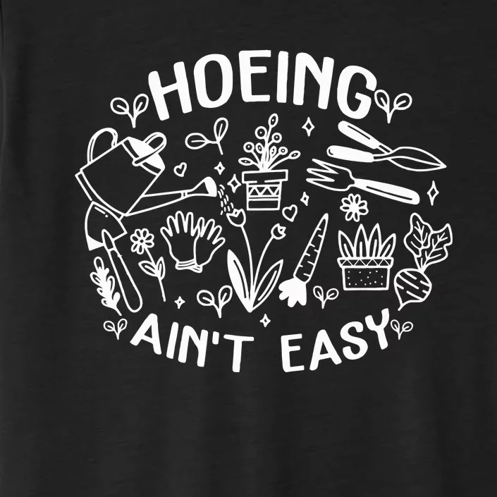 Gardener Plant Lover Farmer Hoeing Aint Easy ChromaSoft Performance T-Shirt