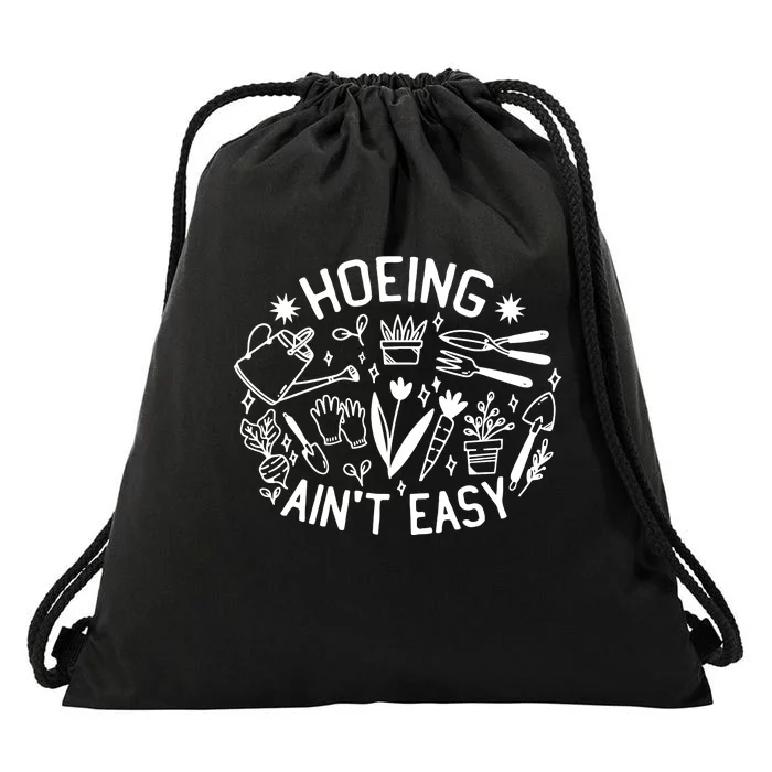 Gardener Plant Lover Hoeing Aint Easy Drawstring Bag