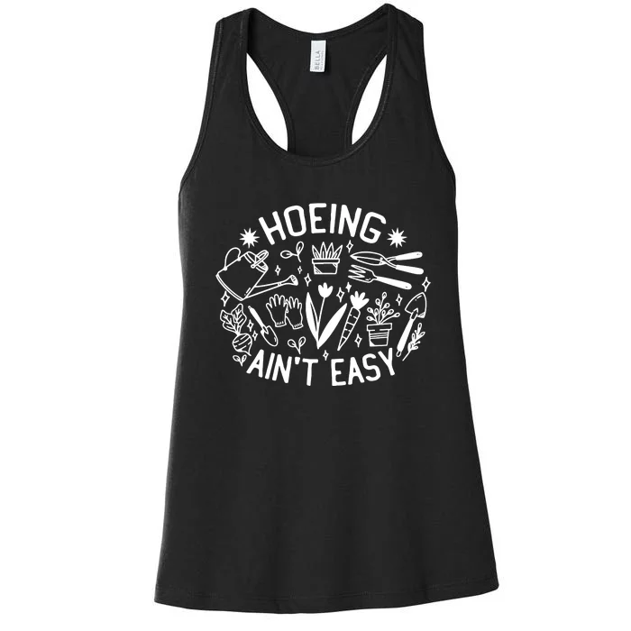 Gardener Plant Lover Hoeing Aint Easy Women's Racerback Tank