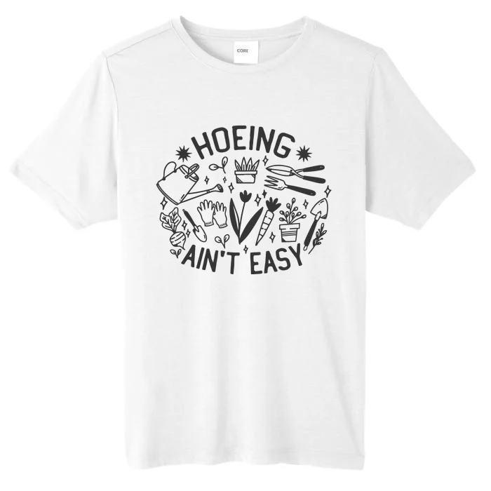 Gardener Plant Lover Hoeing Aint Easy ChromaSoft Performance T-Shirt