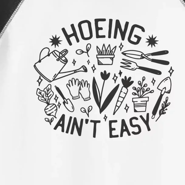 Gardener Plant Lover Hoeing Aint Easy Toddler Fine Jersey T-Shirt